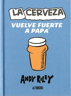 La cerveza vuelve fuerte a papá