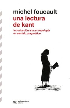 Una lectura de kant. introducción a la antropología en sentido pragmático.