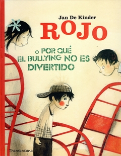 ROJO O POR QUÉ EL BULLYING NO ES DIVERTIDO.