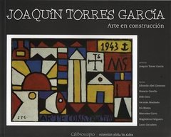 Joaquín Torres García. Arte en Construcción.