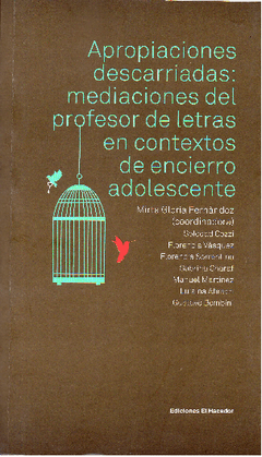 Apropiaciones descarriadas: mediaciones del profesor de letras en contextos de encierro adolescente.