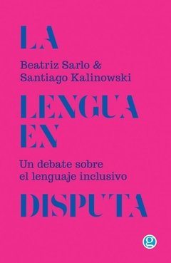 La lengua en disputa. Un debate sobre el lenguaje inclusivo