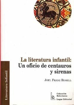 La literatura infantil. Un oficio de centauros y sirenas