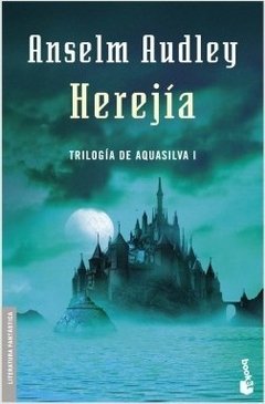 Herejía. Trilogía Aquasilva I.