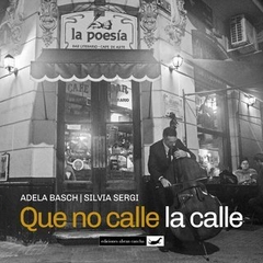 Que no calle la calle: poesías y fotos de Buenos Aires.