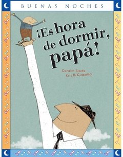 ¡Es hora de dormir, papá!