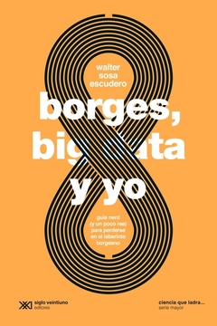 borges, big data y yo guía nerd (y un poco rea) para perderse en el laberinto borgeano