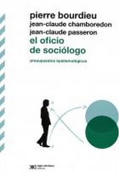 el oficio de sociologo. presupuestos epistemologicos.