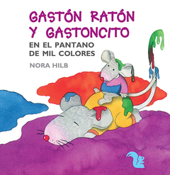 Gastón Ratón y Gastoncito en el pantano de mil colores.