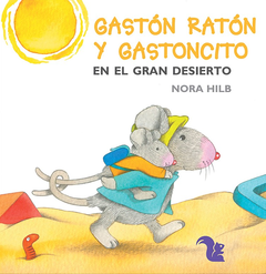 Gastón Ratón y Gastoncito en el gran desierto.