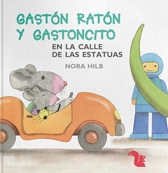 Gastón Ratón y Gastoncito En la calle de las estatuas.