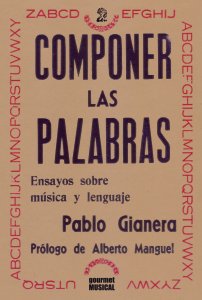 COMPONER LAS PALABRAS. ENSAYOS SOBRE MÚSICA Y LENGUAJE.