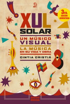 Xul Solar, un músico visual. La música en su vida y obra. - comprar online