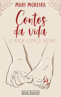 Contos da vida: o amor começa agora