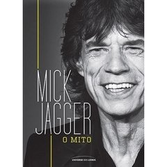 Mick Jagger - O Mito