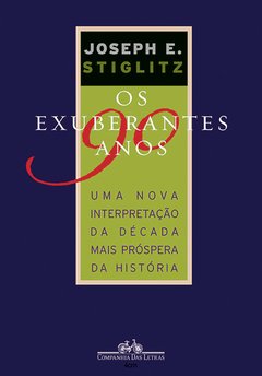 Exuberantes Anos 90, Os - Uma nova interpretaçao da decada mais prospera da Historia