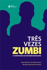 Três Vezes Zumbi - A Construção de um Herói Brasileiro