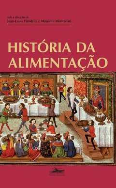 Historia da Alimentação (Jean-Louis Flandrin / Massimo Montanari)