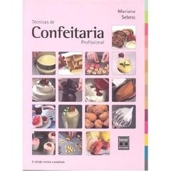 Tecnicas de Confeitaria Profissional - 3ª Ediçao Revista e Ampliada