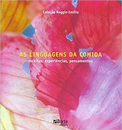 Linguagens da Comida, As - Receitas, Experiências, Pensamentos