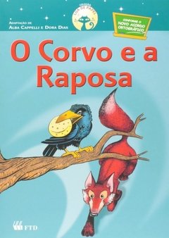 Corvo e a Raposa, O - Coleçao Lua de Papel