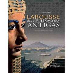 Larousse das Civilizaçoes Antigas - Capa Dura