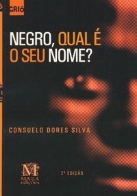 Negro, Qual é o Seu Nome? (Consuelo Dores Silva)