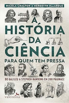 Historia da Ciencia para quem tem Pressa: de Galileu a Stephen Hawking