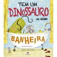 Tem Um Dinossauro na Minha Banheira