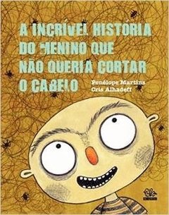 Incrivel Historia do Menino que Nao Queria Cortar o Cabelo, A