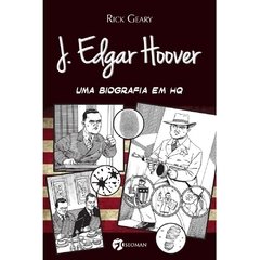 J. Edgar Hoover - Uma Biografia em HQ