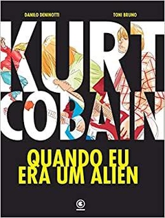 Kurt Cobain - Quando eu era um Alien