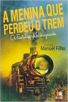 Menina que Perdeu o Trem, A - Os Fantasmas de Paranapiacaba