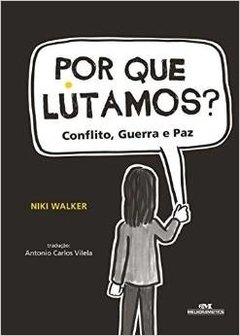 Por Que Lutamos? Conflito, Guerra e Paz