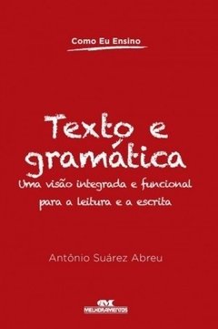 Texto e Gramatica - Col. Como Eu Ensino