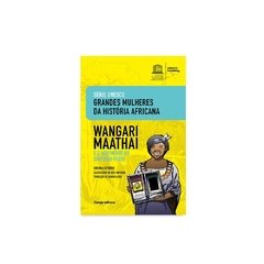 Wangari Maathai e o Movimento do Cinturão Verde - Serie Unesco Grandes Mulheres da Historia Africana