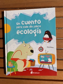 UN CUENTO PARA CADA DIA SOBRE ECOLOGIA - COLECCION HISTORIAS DE ENSUEÑO por INFANTIL