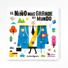 LIBRO -EL NIÑO MAS GRANDE DEL MUNDO (CARTONE)/ Carlos Higuera