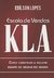 Escola de Vendas K.L.A. - Como Construir a Melhor Equipe de Vendas do Mundo