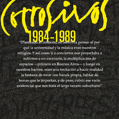 Los Corrosivos: 1984-1989: Los 5 años que cambiaron la historia (la nuestra al menos) - - tienda online