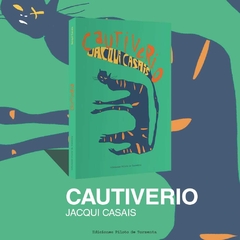CAUTIVERIO - Jacqui Casais