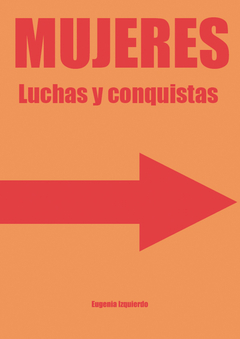 Mujeres. Luchas y conquistas (Incluye QR con línea de tiempo desplegable) de Eugenia Izquierdo
