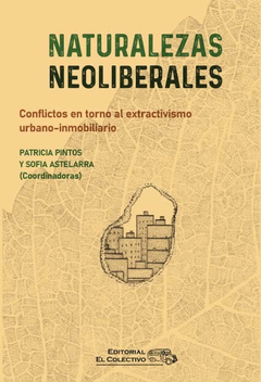 Naturalezas neoliberales - Coordinadoras: Patricia Pintos y Sofía Astelarra