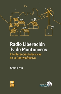 Radio Liberación TV de Montoneros: interferencias televisivas en la Contraofensiva de Sofía Fren