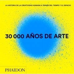 30000 AÑOS DE ARTE (EDICIÓN ACTUALIZADA) - VARIOS AUTORES - PHAIDON