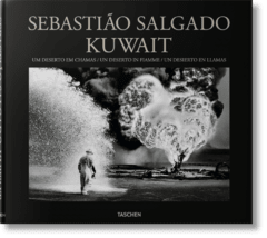 KUWAIT - SEBASTIAO SALGADO - TASCHEN