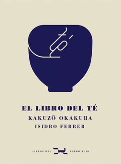 EL LIBRO DEL TÉ - KAKUZO OKAKURA / ISIDRO FERRER (ILUST.) - LIBROS DEL ZORRO ROJO