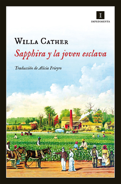 SAPPHIRA Y LA JOVEN ESCLAVA - WILLA CATHER - IMPEDIMENTA