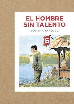 EL HOMBRE SIN TALENTO - TSUGE YOSHIHARU - GALLO NERO