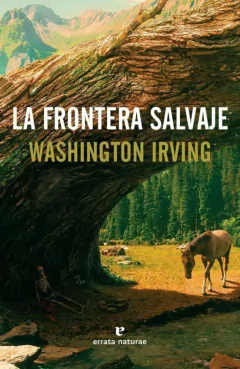 LA FRONTERA SALVAJE - WASHINGTON IRVING - ERRATA NATURAE